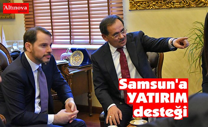 Samsun'a YATIRIM desteği