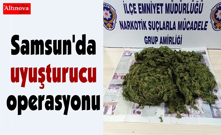 Samsun'da uyuşturucu operasyonu