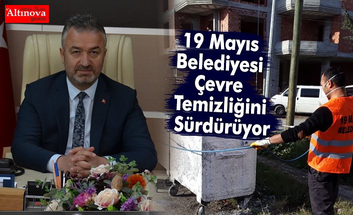 19 Mayıs Belediyesi Çevre Temizliğini Sürdürüyor