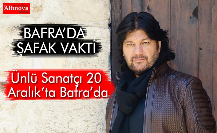 BAFRA’DA ŞAFAK VAKTİ