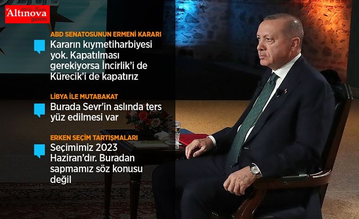 Cumhurbaşkanı Erdoğan: Kapatılması gerekiyorsa İncirlik'i de Kürecik'i de kapatırız