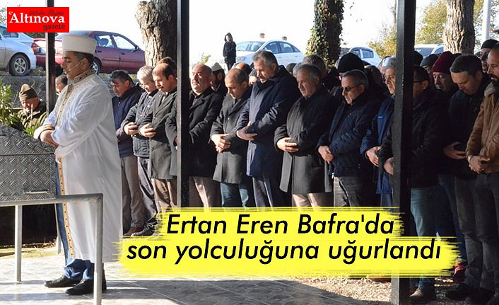 Ertan Eren Bafra'da son yolculuğuna uğurlandı