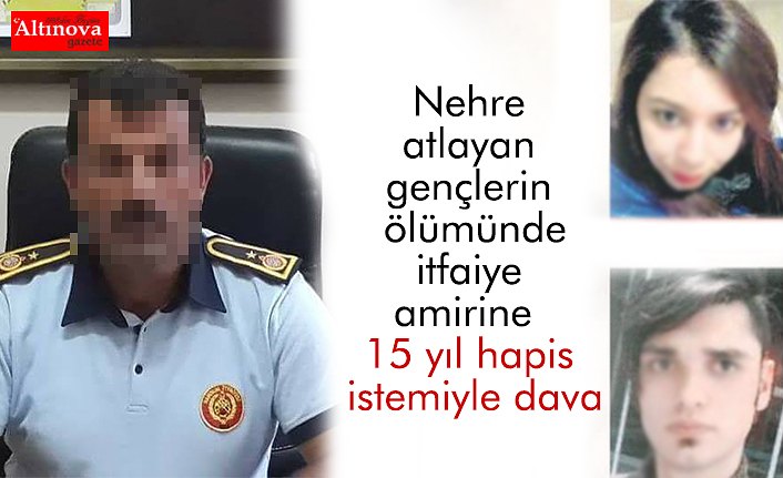 Bafra'da nehre atlayan gençlerin ölümünde itfaiye amirine 15 yıl hapis istemiyle dava açıldı