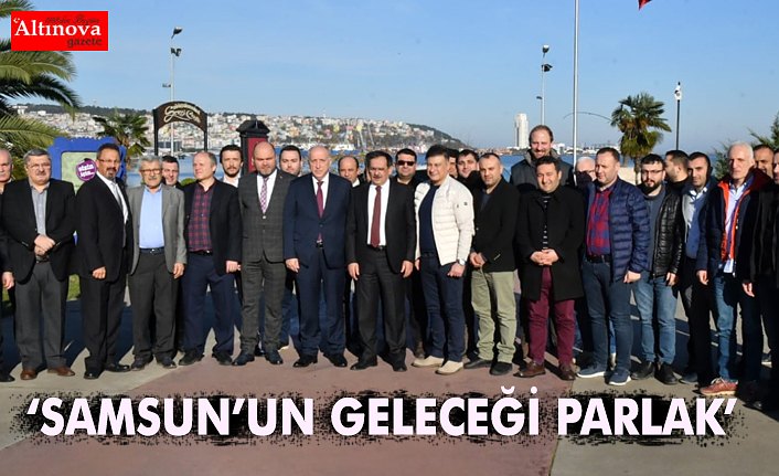 Samsun’un geleceği parlak