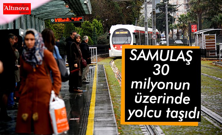 SAMULAŞ 30 milyonun üzerinde yolcu taşıdı