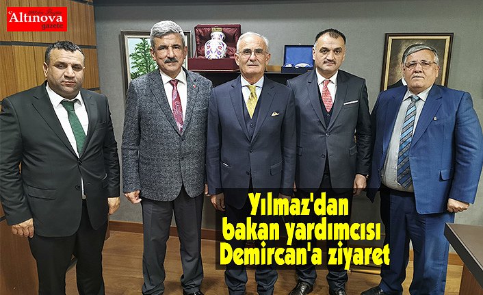 Yılmaz'dan bakan yardımcısı Demircan'a ziyaret