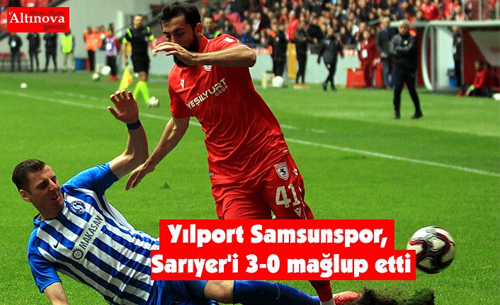 Yılport Samsunspor, Sarıyer'i 3-0 mağlup etti