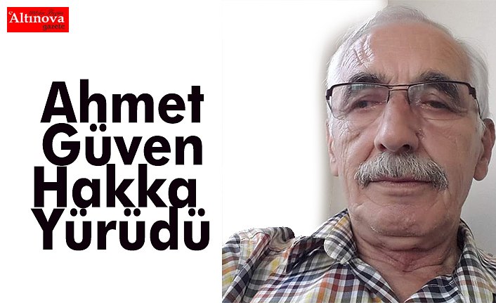 Ahmet Güven Hakka Yürüdü