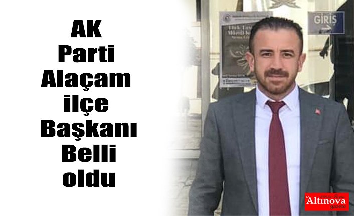 AK Parti Alaçam ilçe Başkanı Belli oldu