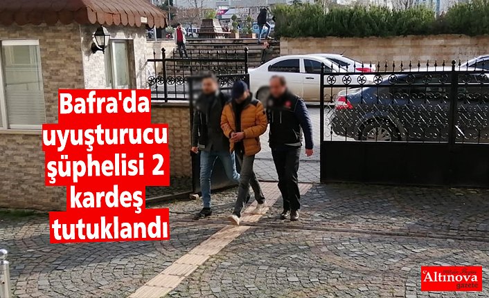 Bafra'da uyuşturucu şüphelisi 2 kardeş tutuklandı