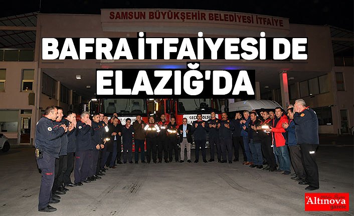 BAFRA İTFAİYESİ DE ELAZIĞ'DA