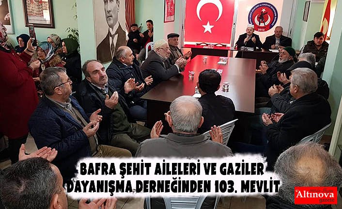 BAFRA ŞEHİT AİLELERİ VE GAZİLER DAYANIŞMA DERNEĞİNDEN 103. MEVLİT