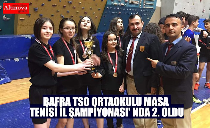 BAFRA TSO ORTAOKULU MASA TENİSİ İL ŞAMPİYONASI' NDA 2. OLDU