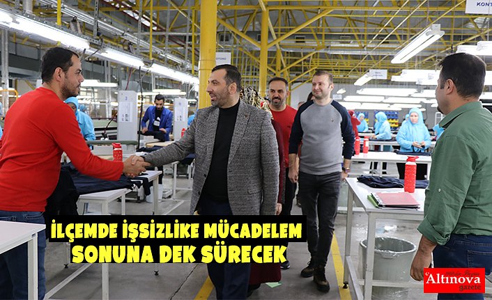 İlçemde İşsizlike Mücadelem Sonuna Dek Sürecek