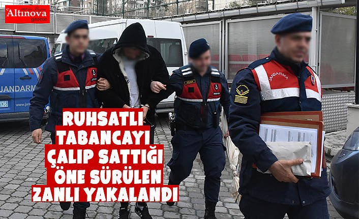 Ruhsatlı tabancayı çalıp sattığı öne sürülen zanlı yakalandı