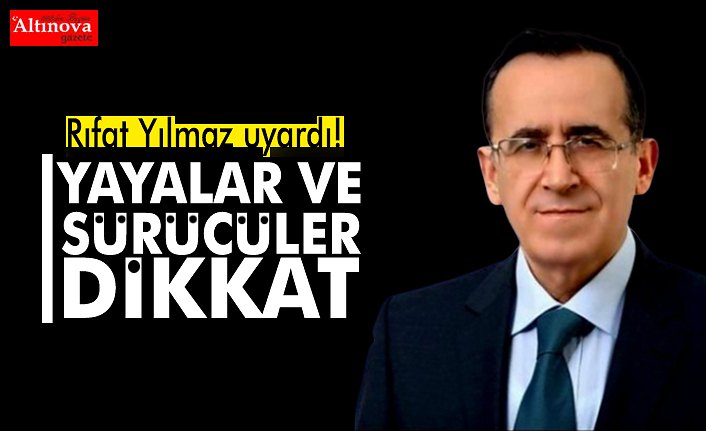 YAYALAR VE SÜRÜCÜLER DİKKAT
