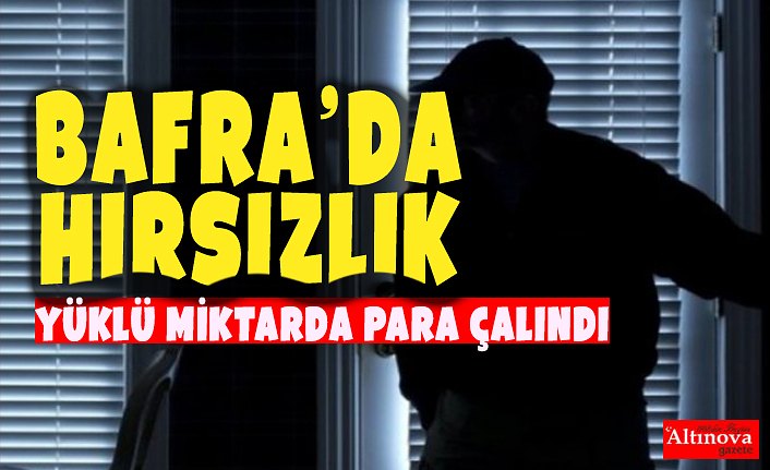 YÜKLÜ MİKTARDA PARA ÇALINDI