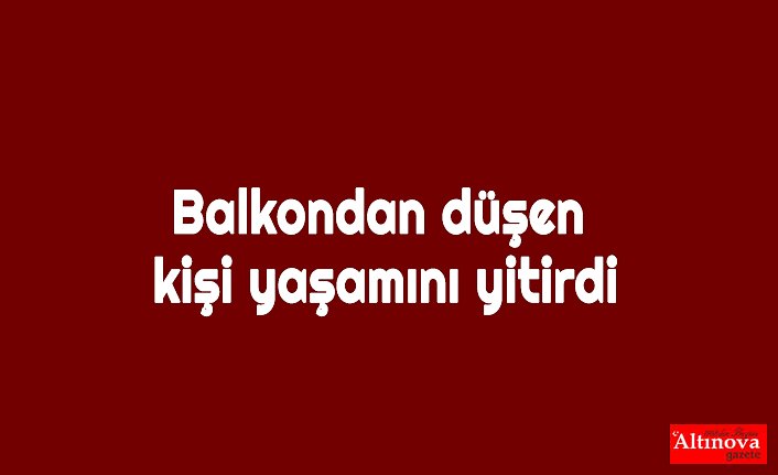 7. kattan düşen kişi hayatını kaybetti