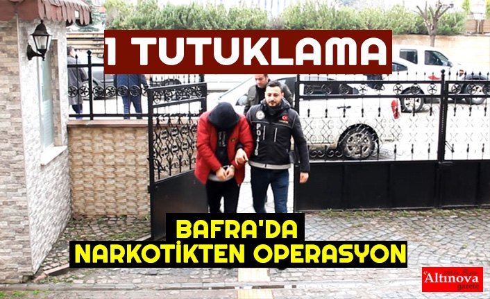 BAFRA'DA NARKOTİKTEN OPERASYON