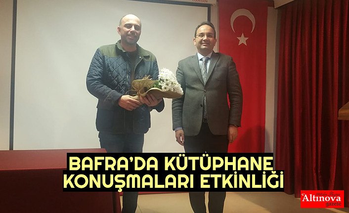 BAFRA’DA KÜTÜPHANE KONUŞMALARI ETKİNLİĞİ