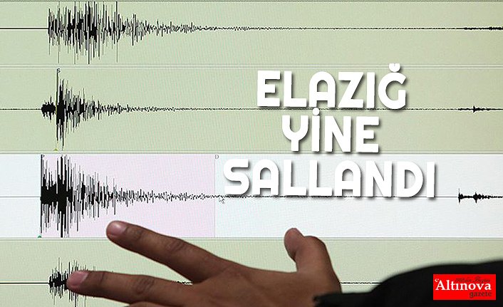 ELAZIĞ YİNE SALLANDI