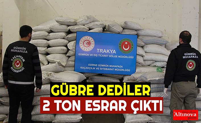 GÜBRE DEDİLER 2 TON ESRAR ÇIKTI