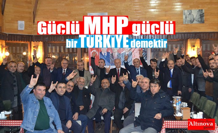 Güçlü MHP güçlü bir TÜRKİYE demektir