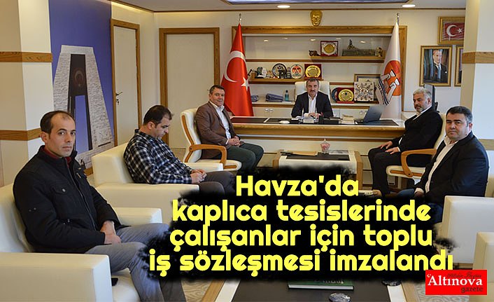 Havza'da kaplıca tesislerinde çalışanlar için toplu iş sözleşmesi imzalandı