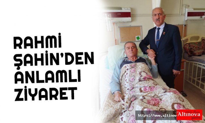 RAHMİ ŞAHİN’DEN ANLAMLI ZİYARET