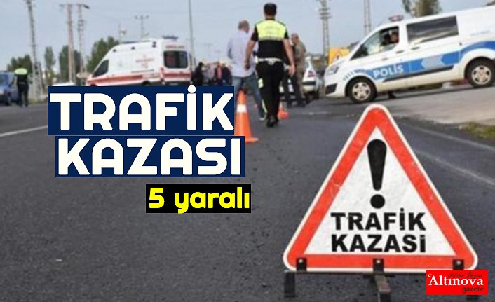 Trafik kazası: 5 yaralı
