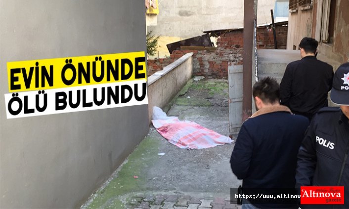 Arkadaşının evinin önünde ölü bulundu