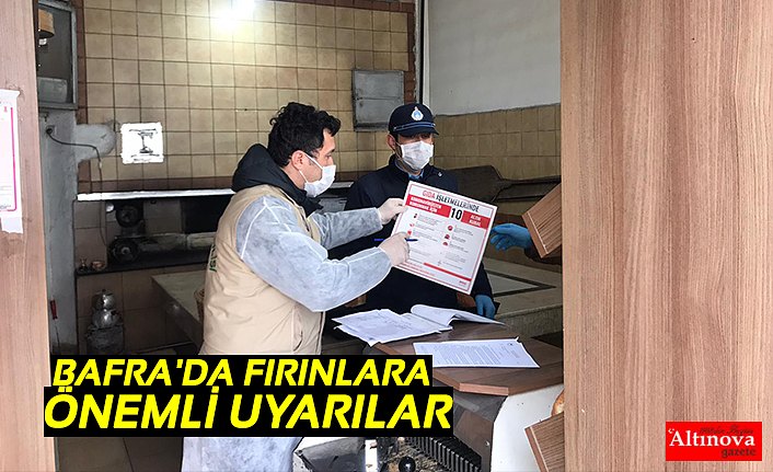 BAFRA'DA FIRINLARA ÖNEMLİ UYARILAR