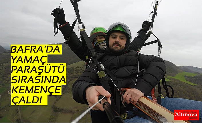 BAFRA'DA YAMAÇ PARAŞÜTÜ SIRASINDA KEMENÇE ÇALDI