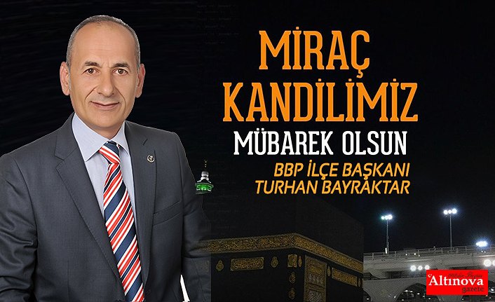 BBP Turhan Bayraktar Miraç Kandili mesajı yayınladı