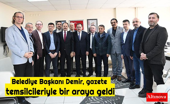 Büyükşehir Belediye Başkanı Demir, gazete temsilcileriyle bir araya geldi
