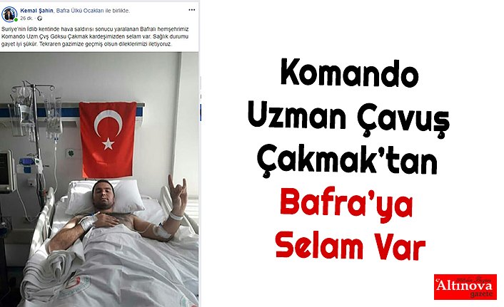 Komando Uzman Çavuş Çakmak’tan Bafra’ya Selam Var