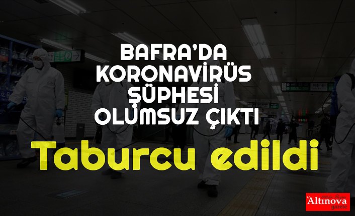 KORONAVİRÜS YOK! KADIN TABURCU EDİLDİ