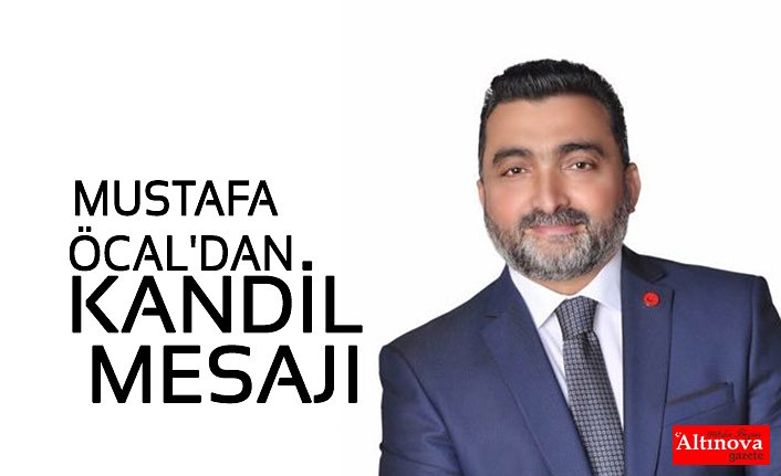 MUSTAFA ÖCAL'DAN KANDİL MESAJI