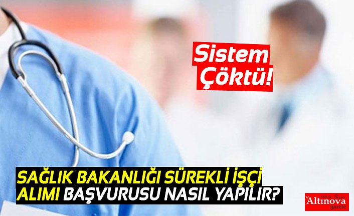 SAĞLIK BAKANLIĞI SÜREKLİ İŞÇİ ALIMI BAŞVURUSU NASIL YAPILIR?