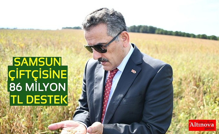 SAMSUN ÇİFTÇİSİNE 86 MİLYON TL DESTEK