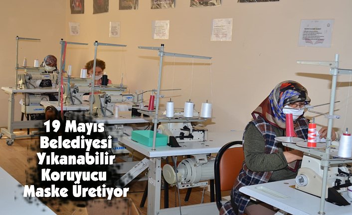 19 Mayıs Belediyesi Yıkanabilir Koruyucu Maske Üretiyor