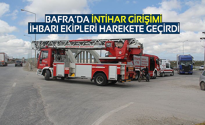BAFRA'DA İNTİHAR GİRİŞİMİ İHBARI EKİPLERİ HAREKETE GEÇİRDİ