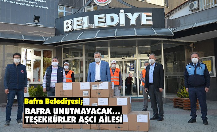 BAFRA UNUTMAYACAK… TEŞEKKÜRLER AŞCI AİLESİ