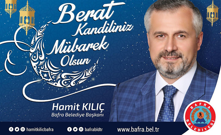 BAŞKAN KILIÇ’IN BERAT KANDİLİ MESAJI