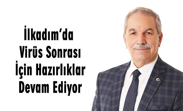 İlkadım’da Virüs Sonrası İçin Hazırlıklar Devam Ediyor
