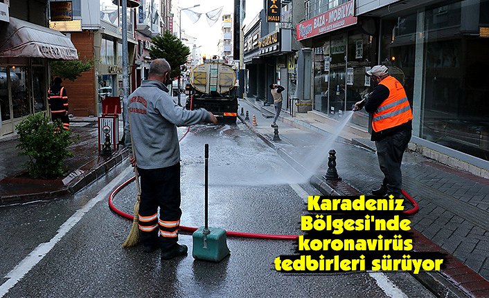 Karadeniz Bölgesi'nde koronavirüs tedbirleri sürüyor