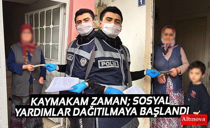 KAYMAKAM ZAMAN; SOSYAL YARDIMLAR DAĞITILMAYA BAŞLANDI
