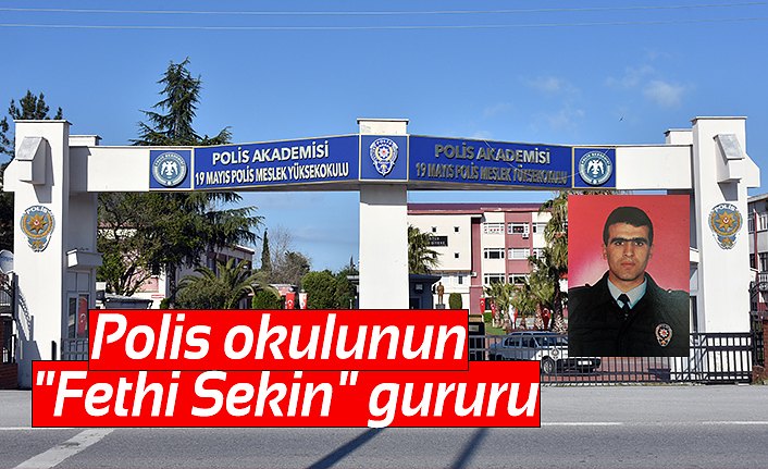 Polis okulunun "Fethi Sekin" gururu