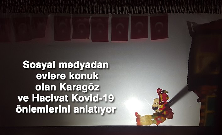 Sosyal medyadan evlere konuk olan Karagöz ve Hacivat Kovid-19 önlemlerini anlatıyor