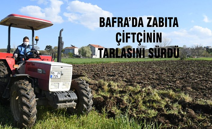 Zabıta, sokağa çıkma yasağı nedeniyle dışarı çıkamayan çiftçinin tarlasını sürdü